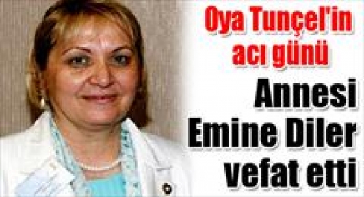 Oya Tunçel'in acı günü