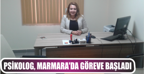 Psikolog, Marmara'da göreve başladı