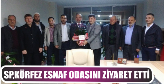 Saadet Partisi Körfez Esnaf Odası Başkanı  Yahya Öztürk’ü ziyaret etti 