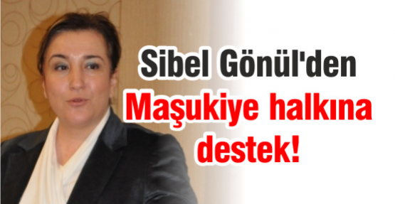 Sibel Gönül'den Maşukiye halkına destek!