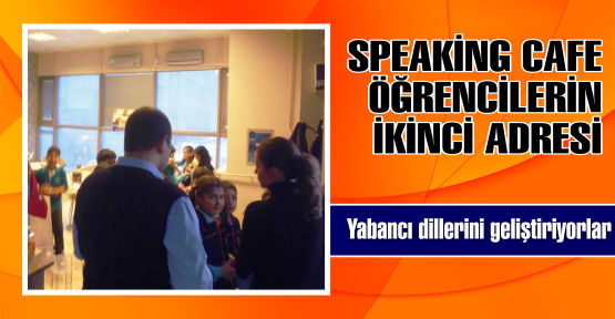 SPEAKİNG CAFE ÖĞRENCİLERİN İKİNCİ ADRESİ