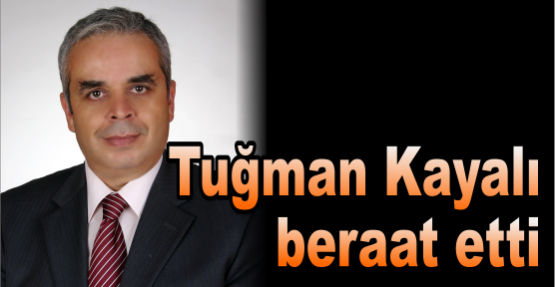 Tuğman Kayalı beraat etti