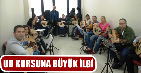 UD KURSUNA BÜYÜK İLGİ