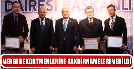 VERGİ REKORTMENLERİNE TAKDİRNAMELERİ VERİLDİ
