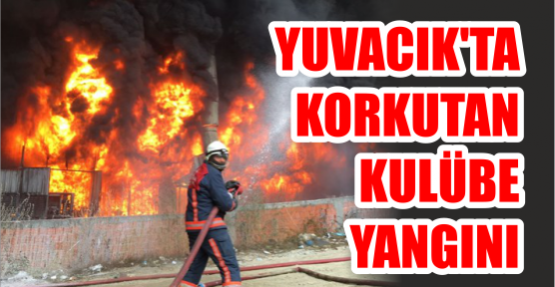 Yuvacık'ta Korkutan Kulübe Yangını