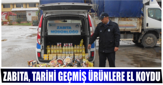 ZABITA, TARİHİ GEÇMİŞ ÜRÜNLERE EL KOYDU