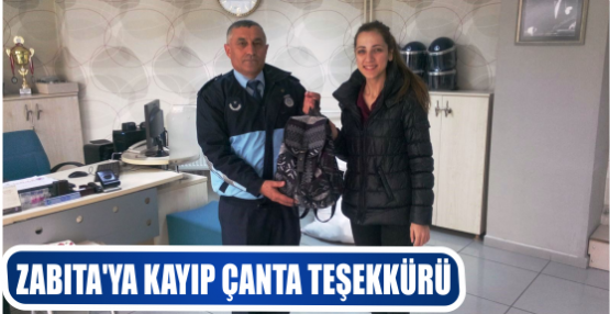 ZABITA’YA KAYIP ÇANTA TEŞEKKÜRÜ