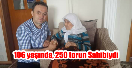  106 yaşında, 250 torun Sahibiydi