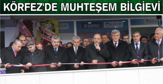 13. Bilgievi, Körfez’de hizmete girdi