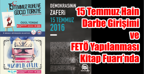  15 Temmuz hain darbe girişimi ve FETÖ  yapılanması Kitap Fuarı’nda anlatılacak