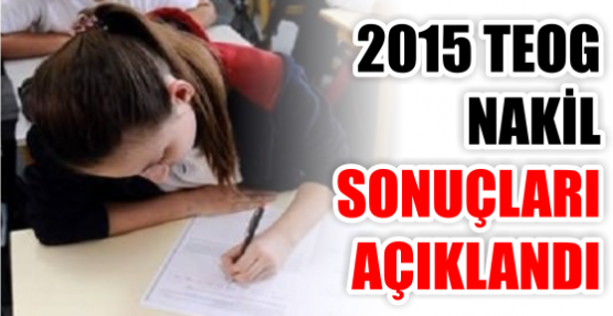 2015 TEOG NAKİL SONUÇLARI AÇIKLANDI