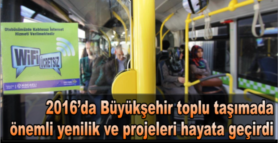 2016’da Büyükşehir toplu taşımada önemli yenilik ve projeleri hayata geçirdi