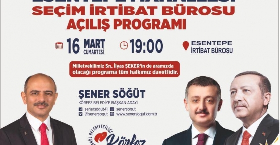 ESENTEPE SEÇİM BÜROSU  AÇILIYOR