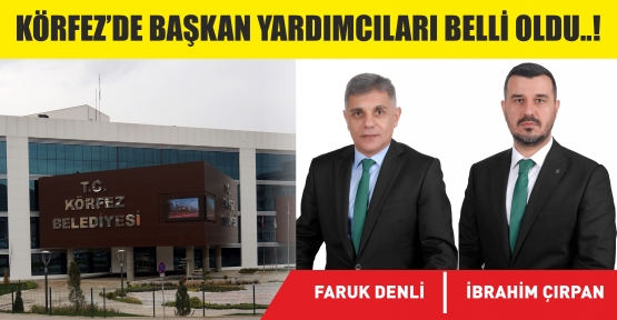 Denli ve Çırpan Başkan Yardımcısı Oldu!