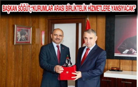 Başkan Söğüt, ““Örnek Bir Uyum Var””