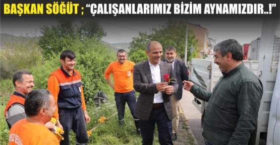 Şener Söğüt Çalışanlara  Gül Dağıttı