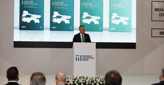 MARMARA BÖLGESİ MEKÂNSAL GELİŞME STRATEJİK ÇERÇEVE BELGESİ TANITILDI