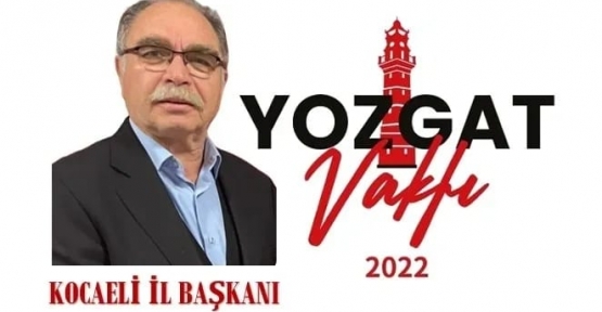 Yozgat Vakfı Kocaeli İl Başkanlığı Kuruldu