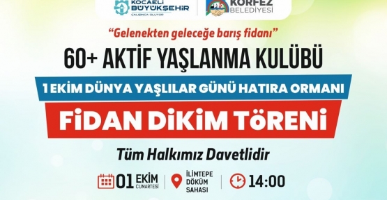 Körfez’de, 1 Ekim Dünya Yaşlılar Günü Orman Olacak