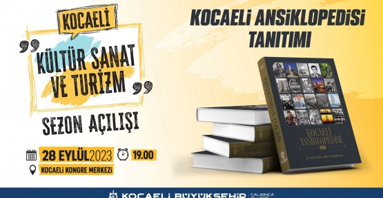    Kocaeli Ansiklopedisi, Kültür, Sanat ve Turizm Sezonunun Açılışında Tanıtılacak