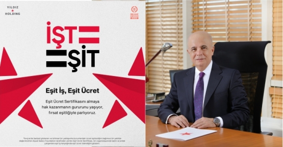 Yıldız Holding, ‘EŞİT ÜCRET Sertifikası’nı  Almaya Hak Kazandı