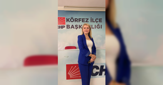 CHP Körfez İlçe Kadın Kolları Başkanı Serpil Küçük: "Kadınların Mücadelesi Bitmeyecek"