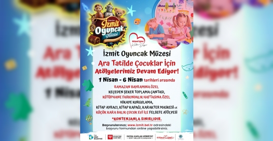 İzmit Belediyesi Oyuncak Müzesi’nde Ara Tatil Atölyeleri Başlıyor!