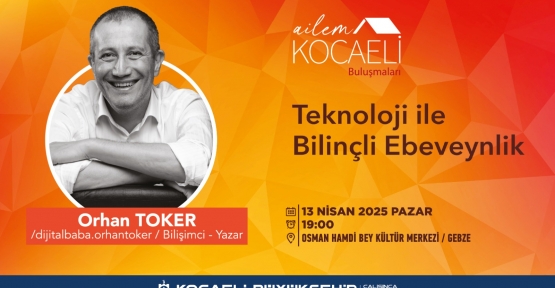 DİJİTAL DÜNYADA EBEVEYNLİK, GEBZELİ AİLELERE ANLATILACAK