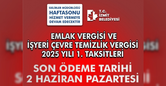 İzmit Belediyesi Emlak Ve İşyeri Çevre Temizlik Vergilerinde Son Gün 2 Haziran