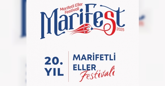 MARİFEST 2025 KAPILARINI AÇIYOR