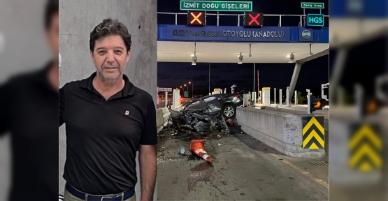 KUZEY MARMARA OTOYOLU'NDA GİŞELERDE FECİ KAZA: ÜST DÜZEY YÖNETİCİ HAYATINI KAYBETTİ