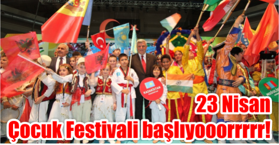  23 Nisan Çocuk Festivali başlıyooorrrrr!