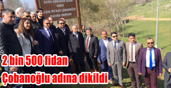 2 bin 500 fidan Çobanoğlu adına dikildi