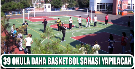39 OKULA DAHA BASKETBOL SAHASI YAPILACAK