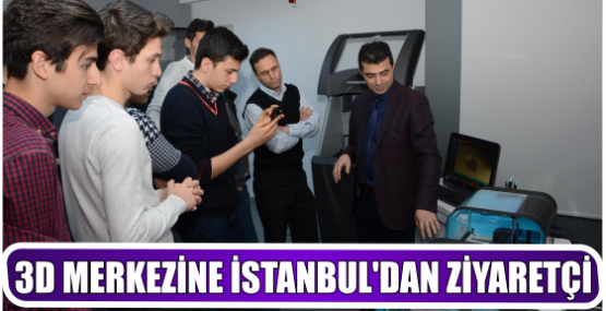 3D MERKEZİNE İSTANBUL’DAN ZİYARETÇİ