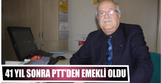41 yıl sonra PTT’den Emekli oldu
