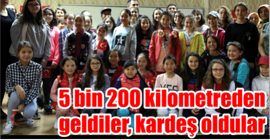 5 bin 200 kilometreden geldiler, kardeş oldular