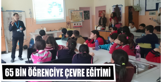 65 BİN ÖĞRENCİYE ÇEVRE EĞİTİMİ