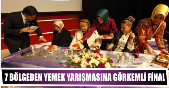 7 BÖLGEDEN YEMEK YARIŞMASINA GÖRKEMLİ FİNAL