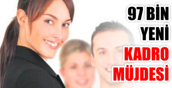 97 bin yeni kadro