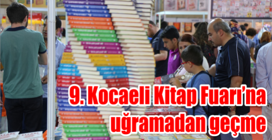 9. Kocaeli Kitap Fuarı’na uğramadan geçme