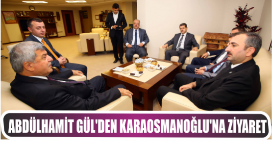 Abdülhamit Gül’den Başkan Karaosmanoğlu’na ziyaret