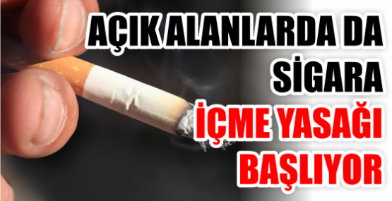 AÇIK ALANLARDA DA SİGARA İÇME YASAĞI BAŞLIYOR