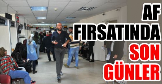  AF FIRSATINDA SON GÜNLER