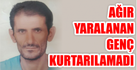  Ağır yaralı genç kurtarılamadı 