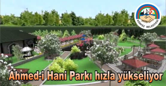 Ahmed-i Hani Parkı hızla yükseliyor