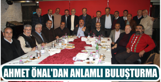 AHMET ÖNAL’DAN ANLAMLI BULUŞTURMA