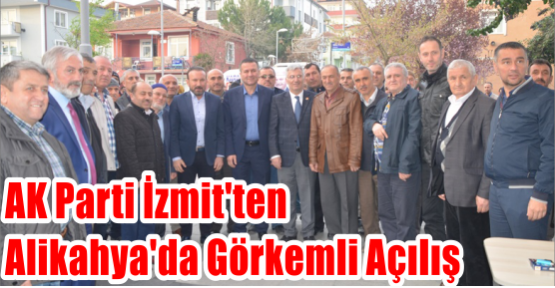 AK Parti İzmit’ten Alikahya’da Görkemli Açılış