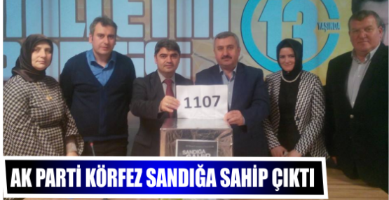 AK PARTİ KÖRFEZ SANDIĞA SAHİP ÇIKTI