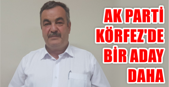 Ak Parti Körfez'de Bir Aday Daha